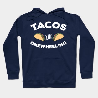 Tacos and Onewheeling Funny Onewheel Hoodie